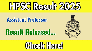 HPSC Assistant Professor Result 2025 Out DV Schedule Download Now