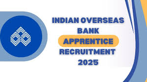 Indian Overseas Bank Apprentice Recruitment 2025 Apply Now
